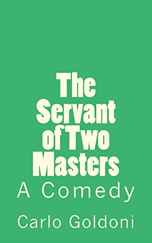 The Servant of Two Masters: A Comedy (Timeless Classics) von CREATESPACE