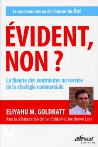 Evident non ? - La théorie des contraintes au service de la stratégie commerciale