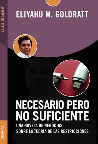 Necesario pero no suficiente: Una Novela De Negocios Sobre La Teoría De Las Reestricciones