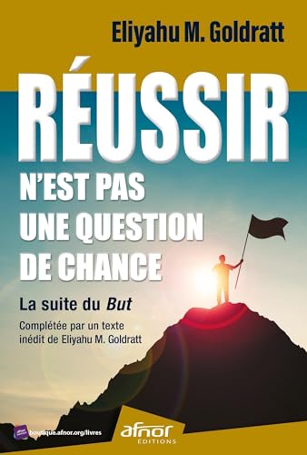 Réussir n'est pas une question de chance: La suite du But - Complété par un texte inédit Réussir n'est pas une question de chance: La suite du But - Complété par un texte inédit von AFNOR
