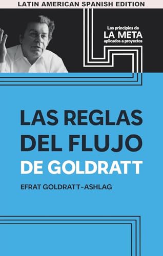 Las Reglas Del Flujo De Goldratt: Los Principios de Aplicados a Proyectos