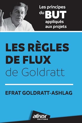 Les règles de flux de Goldratt et#8211; Les principes du But appliqués aux projets Les règles de flux de Goldratt et#8211; Les principes du But appliqués aux projets von AFNOR