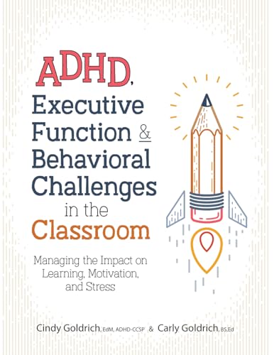 ADHD, Executive Function & Behavioral Challenges in the Classroom: Managing the Impact on Learning, Motivation and Stress ADHD, Executive Function & Behavioral Challenges in the Classroom: Managing the Impact on Learning, Motivation and Stress