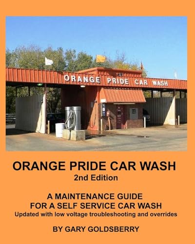 Orange Pride Car Wash 2nd Edition: A Self Service Car Wash Maintenance Guide with Low Voltage troubleshooting von Blurb