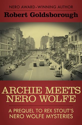Archie Meets Nero Wolfe: A Prequel to Rex Stout's Nero Wolfe Mysteries (The Nero Wolfe Mysteries)