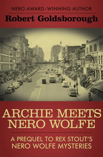 Archie Meets Nero Wolfe: A Prequel to Rex Stout's Nero Wolfe Mysteries (The Nero Wolfe Mysteries) Archie Meets Nero Wolfe: A Prequel to Rex Stout's Nero Wolfe Mysteries (The Nero Wolfe Mysteries)