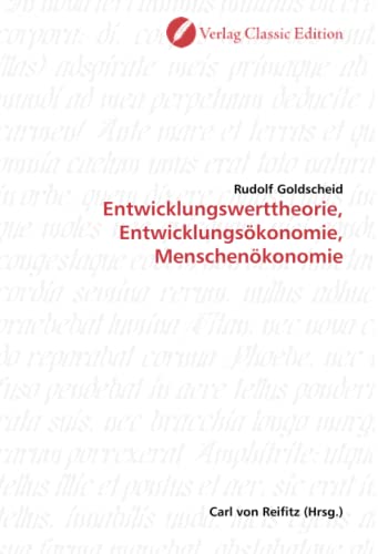 Entwicklungswerttheorie, Entwicklungsökonomie, Menschenökonomie von Verlag Classic Edition