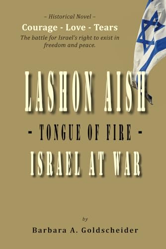 Lashon Aish – Tongue of Fire – Israel at War: Courage - Love - Tears - The battle for Israel’s right to exist in freedom and peace. von Mazo Publishers