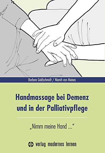 Handmassage bei Demenz und in der Palliativpflege: "Nimm meine Hand ..."