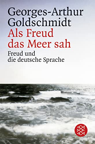 Als Freud das Meer sah: Freud und die deutsche Sprache von FISCHER Taschenbuch