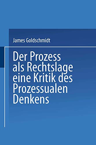 Der Prozess als Rechtslage: Eine Kritik des Prozessualen Denkens (Abhandlungen aus der Berliner Juristischen Fakultät)