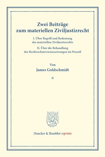 Zwei Beiträge zum materiellen Ziviljustizrecht.: I. Über Begriff und Bedeutung des materiellen Ziviljustizrechts. II. Über die Behandlung der ... Brunner). (Duncker & Humblot reprints) von Duncker & Humblot