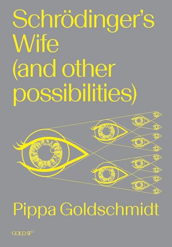 Schrodinger's Wife (and Other Possibilities) (Goldsmiths Press / Gold SF) von MIT Press
