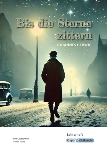 Bis die Sterne zittern – Johannes Herwig – Lehrerheft: Unterricht, Heft, Lösungen, Didaktik und Methodik (Sekundarstufe I: Literatur im Unterricht) von Krapp&Gutknecht Verlag