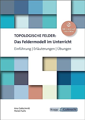 Topologische Felder: Das Feldermodell im Unterricht: Lehrbuch, Einführung, Erläuterungen und Übungen mit Download von Krapp & Gutknecht Verlag