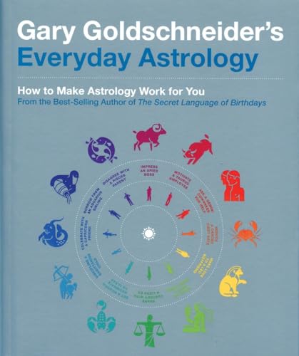 Gary Goldschneider's Everyday Astrology: How to Make Astrology Work for You