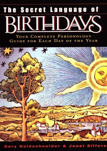 The Secret Language of Birthdays: Your Complete Personology Guide for Each Day of the Year The Secret Language of Birthdays: Your Complete Personology Guide for Each Day of the Year