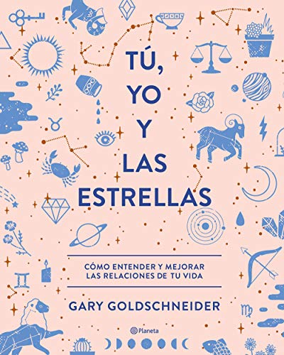 Tú, yo y las estrellas: Cómo entender y mejorar las relaciones de tu vida (Prácticos)