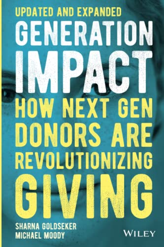 Generation Impact: How Next Gen Donors Are Revolutionizing Giving, Updated and Expanded Edition: How Next Gen Donors Are Revolutionizing Giving