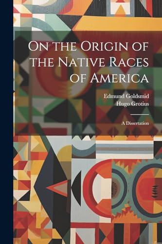 On the Origin of the Native Races of America: A Dissertation von Legare Street Press