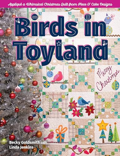 Birds in Toyland - Print-On-Demand Edition: Appliqué a Whimsical Christmas Quilt from Piece O' Cake Designs von C&T Publishing