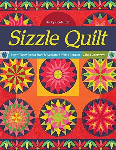 Sizzle Quilt: Sew 9 Paper-Pieced Stars & Appliqué Striking Borders; 2 Bold Colorways: Sew 9 Paper-Pieced Stars & Appliqué Striking Borders: 2 Bold Colorways von C&T Publishing