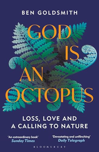 God Is An Octopus: Loss, Love and a Calling to Nature von Bloomsbury Wildlife