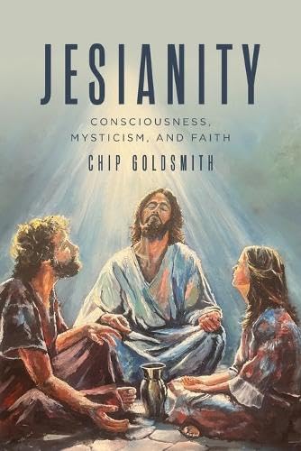 Jesianity: Consciousness, Mysticism, and Faith von Palmetto Publishing