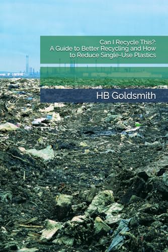 Can I Recycle This?: A Guide to Better Recycling and How to Reduce Single-Use Plastics von Independently published