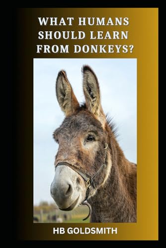 What Humans Should Learn From Donkeys? von Independently published