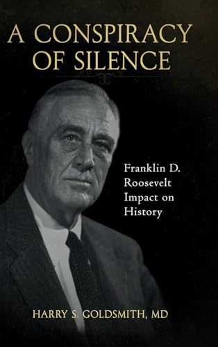 A Conspiracy of Silence: Franklin D. Roosevelt Impact on History von PageTurner Press and Media