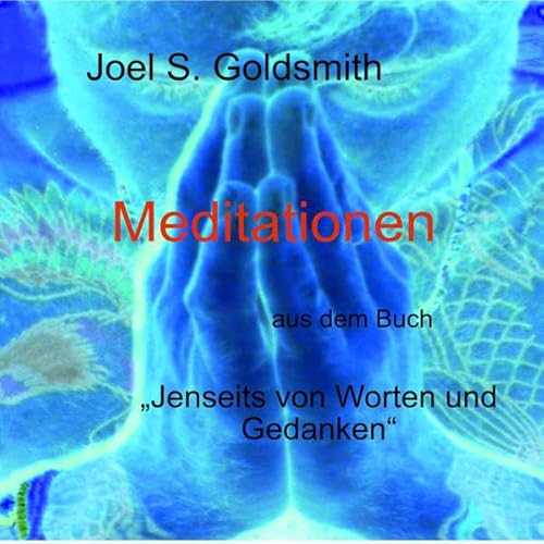 Meditationen: aus dem Buch „Jenseits von Worten und Gedanken“