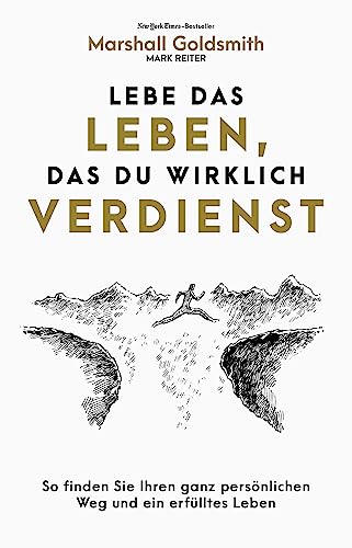 Lebe das Leben, das du wirklich verdienst: So finden Sie ein erfülltes Leben und Ihren ganz persönlichen Karriereweg von FinanzBuch Verlag