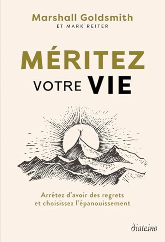 Méritez votre vie - Arrêtez d'avoir des regrets et choisissez l'épanouissement Méritez votre vie - Arrêtez d'avoir des regrets et choisissez l'épanouissement von DIATEINO