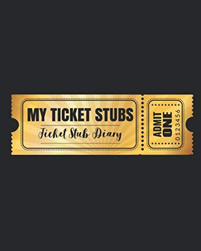 My Ticket Stubs - A Ticket Stub Diary: An album to organize your memories of concerts, sports events, movies and travel My Ticket Stubs - A Ticket Stub Diary: An album to organize your memories of concerts, sports events, movies and travel