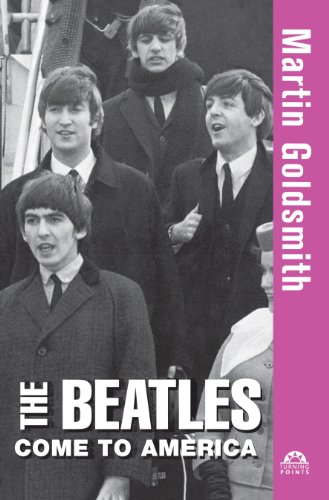 The Beatles Come to America (Turning Points, Band 11)
