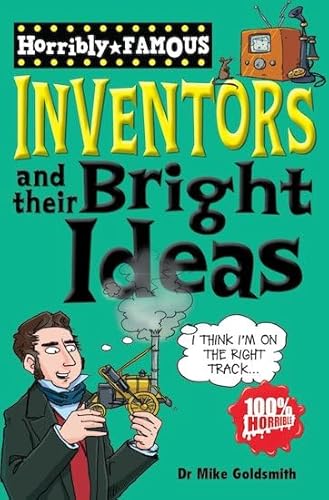 Horribly Famous: Inventors and Their Bright Ideas