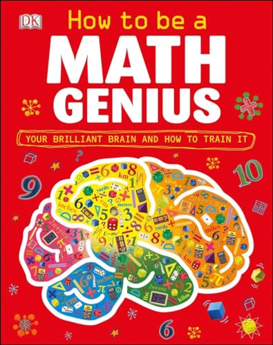 How to Be a Math Genius: Your Brilliant Brain and How to Train It von DK