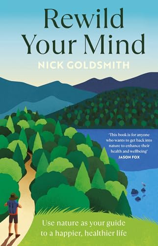 Rewild Your Mind: Use nature as your guide to a happier, healthier life von Headline Welbeck Non-Fiction