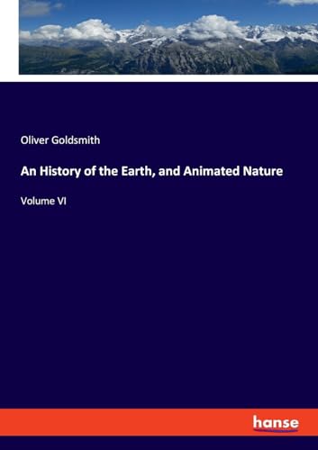 An History of the Earth, and Animated Nature: Volume VI von hansebooks