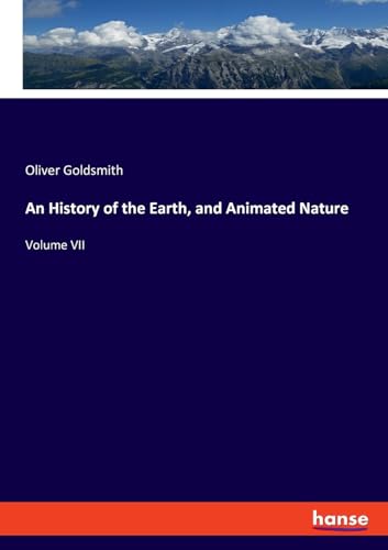 An History of the Earth, and Animated Nature: Volume VII von hansebooks