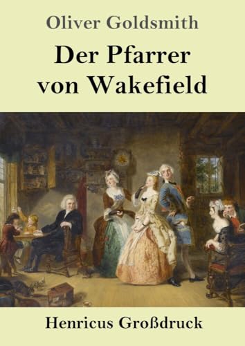 Der Pfarrer von Wakefield (Großdruck) von Henricus - Edition Deutsche Klassik GmbH