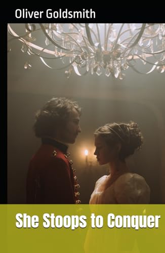 She Stoops to Conquer: Or, The Mistakes Of A Night. A Comedy She Stoops to Conquer: Or, The Mistakes Of A Night. A Comedy von Independently published