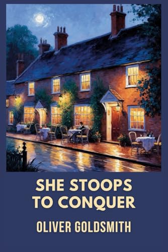 She Stoops to Conquer: Or, The Mistakes of a Night She Stoops to Conquer: Or, The Mistakes of a Night von Independently published