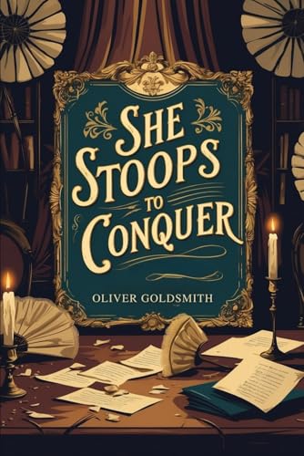 She Stoops to Conquer: Or, The Mistakes of a Night She Stoops to Conquer: Or, The Mistakes of a Night von Independently published