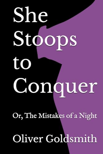 She Stoops to Conquer: Or, The Mistakes of a Night She Stoops to Conquer: Or, The Mistakes of a Night von Independently published