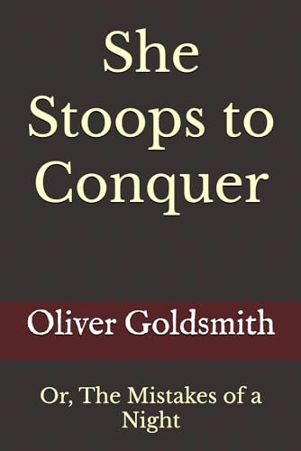 She Stoops to Conquer: Or, The Mistakes of a Night She Stoops to Conquer: Or, The Mistakes of a Night von Independently published