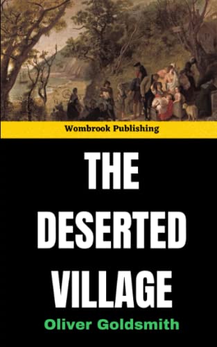 The Deserted Village: A lament for a lost way of life (Annotated) von Independently published