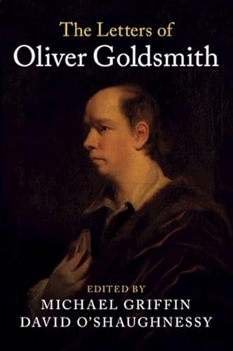 The Letters of Oliver Goldsmith The Letters of Oliver Goldsmith von Cambridge University Press