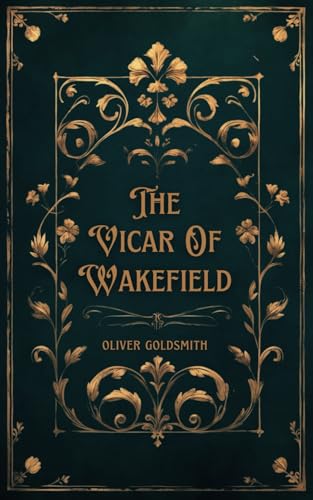 The Vicar of Wakefield: Oliver Goldsmith's Sentimental Literary Classic The Vicar of Wakefield: Oliver Goldsmith's Sentimental Literary Classic von Independently published